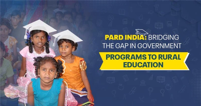 PARD INDIA: Bridging the Gap in Government Programs to Rural Education