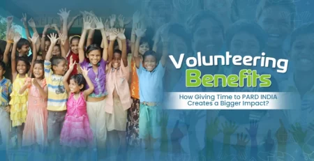 Volunteering Benefits | How Giving Time to PARD INDIA Creates a Bigger Impact?