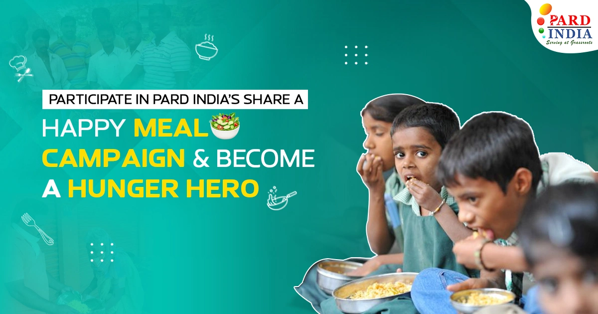 Participate in PARD INDIA’s Share a Happy Meal Campaign & Become a Hunger Hero
