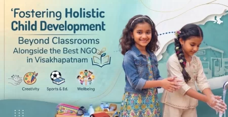 Fostering Holistic Child Development Beyond Classrooms Alongside the Best NGO in Visakhapatnam