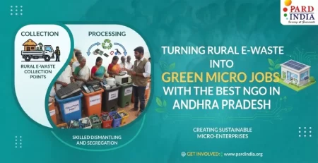 Turning Rural E-Waste Into Green Micro Jobs With the Best NGO in Andhra Pradesh