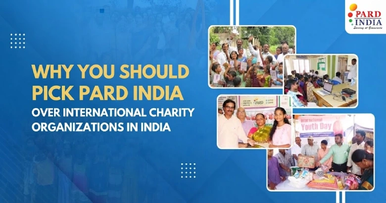 Why You Should Pick PARD INDIA Over International Charity Organizations in India