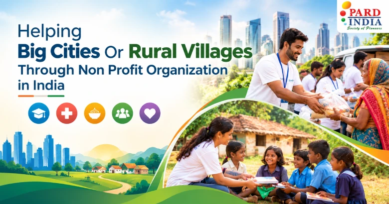 Helping Big Cities Or Rural Villages Through Non Profit Organization in India