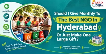 Should I Give Monthly To The Best NGO In Hyderabad Or Just Make One Large Gift?