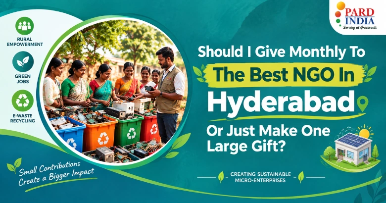 Should I Give Monthly To The Best NGO In Hyderabad Or Just Make One Large Gift?