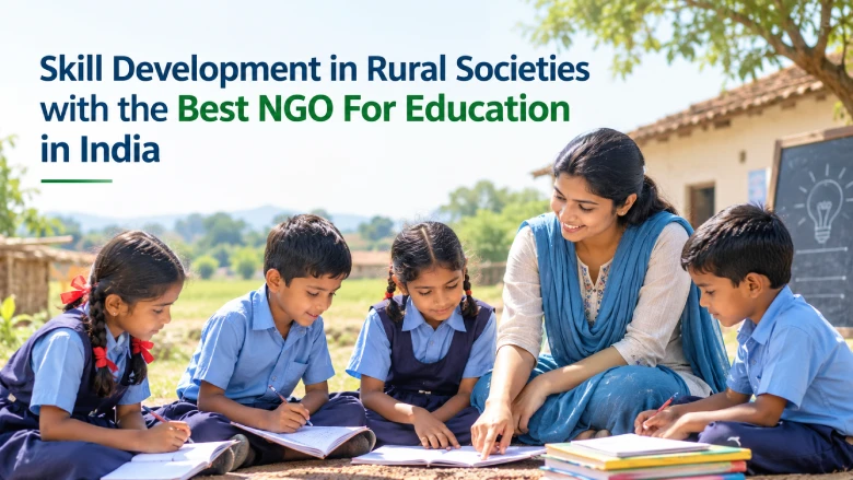 Skill Development in Rural Societies with the Best NGO For Education in India