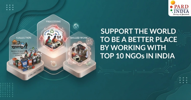 Support the World To Be a Better Place By Working With Top 10 NGOs in India