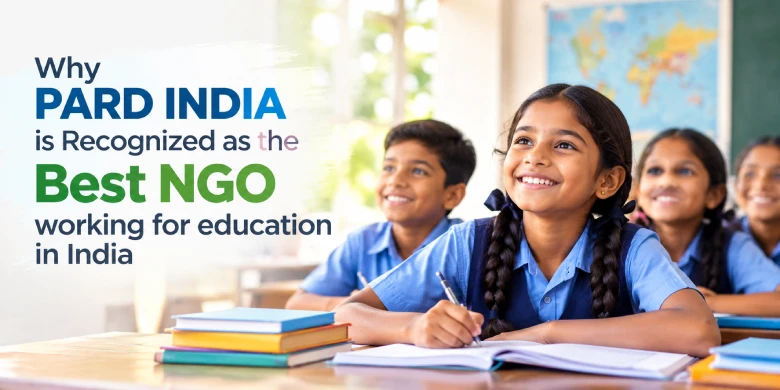 Why PARD INDIA is Recognized as the Best NGO working for education in India